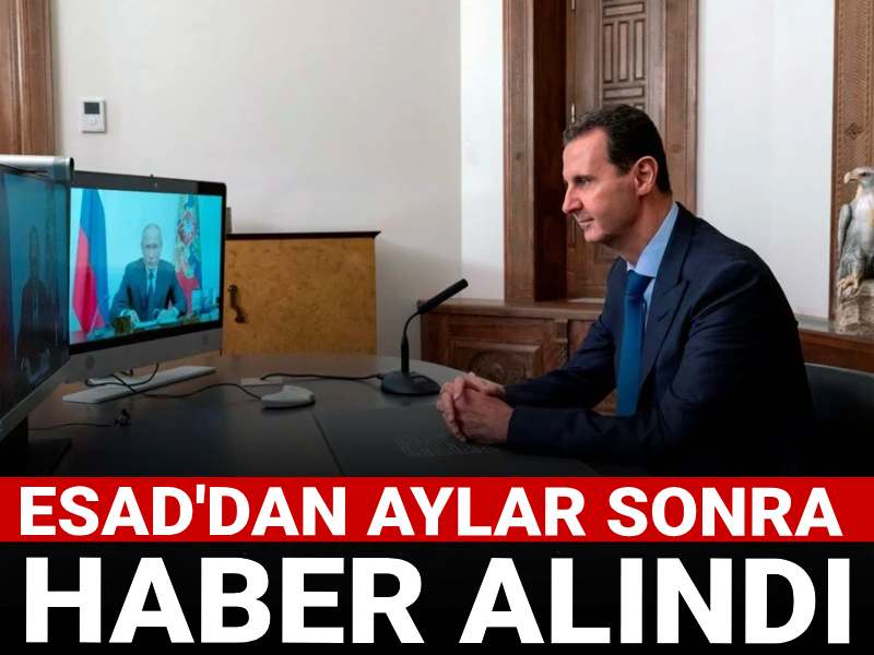 Esad’dan aylar sonra haber alındı