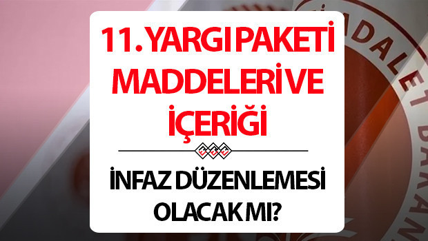 İNFAZ DÜZENLEMESİ 11. YARGI PAKETİ SON DURUM: Yeni yargı paketi maddeleri neler? Yargı paketinde mahkumlara af var mı?