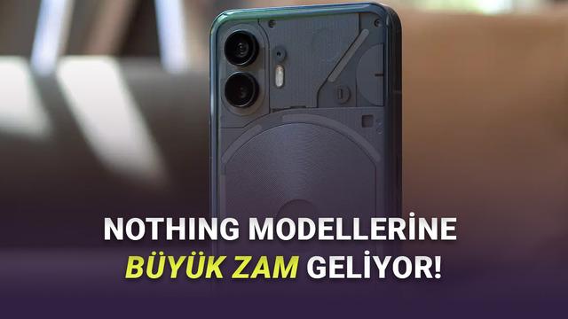 Türkiye’de de Satılan Nothing Telefonlara Yakında Büyük Zam Geliyor! İşte Nedeni – Webtekno – Güncel Teknoloji Haberleri ve Video İncelemeleri